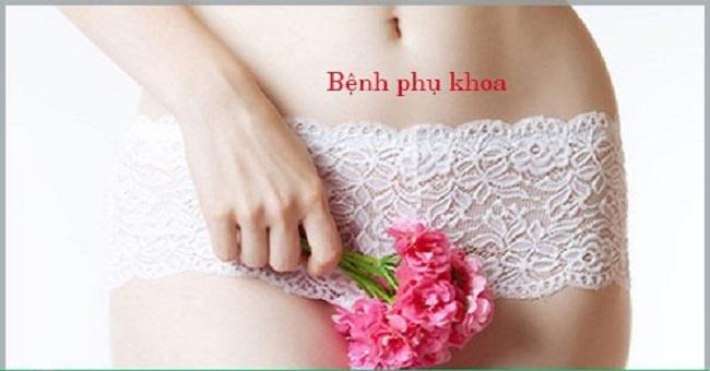 Những bệnh phụ khoa thường gặp ở phụ nữ