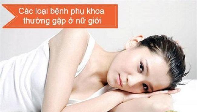 Những bệnh phụ khoa thường gặp ở phụ nữ